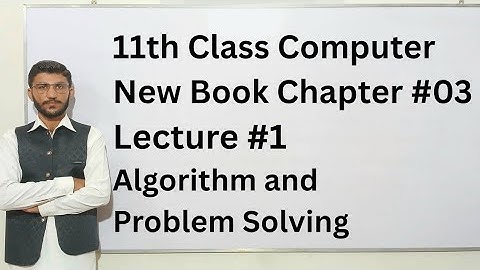 Algorithms and Problem Solving | 11th Class Computer New Book Chapter 03 Lecture 1