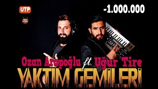 Ozan Arapoğlu feat Uğur Tire-Yaktım Gemileri Resimi