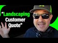 Why I NEVER Just Jump Out of Truck & Give Landscaping Customer Quote...