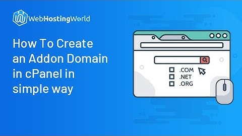 How to create an Addon domain in cPanel in simple way I Tutorial I WebHostingWorld