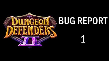 Dungeon Defenders 2: Bug Report