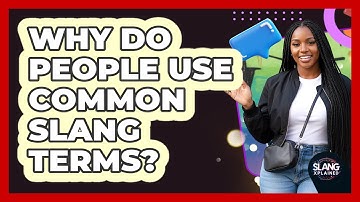 Why Do People Use Common Slang Terms?