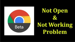 How To Fix Chrome Beta App Not Open Problem Android & Ios - Fix Chrome Beta App Not Working Problem