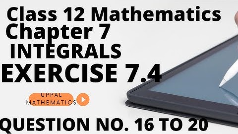 Class 12th Exercise 7.4 (Q 16 to Q 20) | Integrals Class 12 | Class 12 Maths Chapter 7 | NCERT