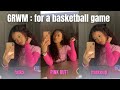 Grwm for a basketball game