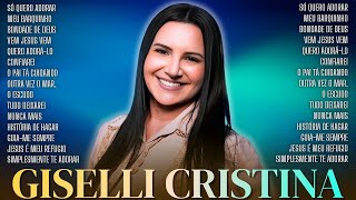 🔥 LINDO DEMAIS! 👏👏Giselli Cristina 2025 | As mais tocadas Ele Vem, Tente Não Chorar😭Escudo