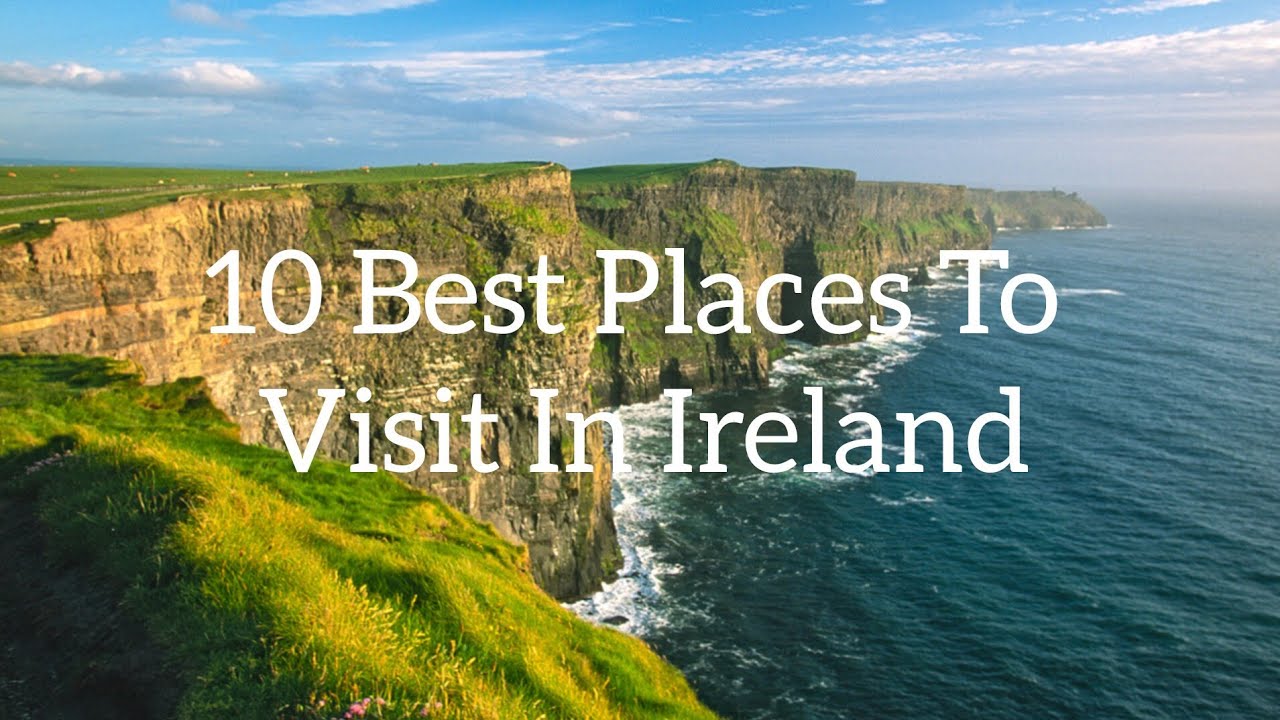 Top 10 Best Places To Visit In Ireland