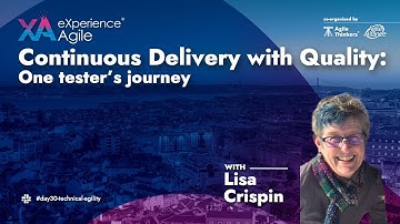 Lisa Crispin - Continuous Delivery with Quality: One tester’s journey