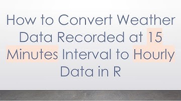 How to Convert Weather Data Recorded at 15 Minutes Interval to Hourly Data in R