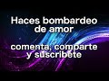 Haces bombardeo de amor?