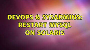 DevOps & SysAdmins: Restart MySQL on Solaris (2 Solutions!!)