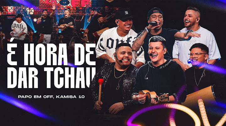 É Hora de Dar Tchau - Papo em Off e Kamisa 10
