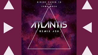 Didine Canon 16 feat Zuma woed - Atlantis Remix ASH