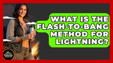 What Is The Flash-to-Bang Method For Lightning? - Exploring Campgrounds