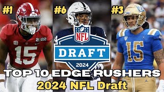 Ranking The Top 10 EDGE RUSHERS in The 2024 NFL Draft | Final Rankings