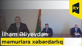 Prezident İlham Əliyevdən məmurlara xəbərdarlıq Resimi