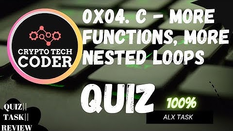 0x04. C - More functions, more nested loops|| QUIZ answers || explanation || 100%