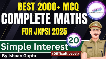 SIMPLE INTEREST (Difficult Level) Best 2000+ MCQ  - JKPSI MATHS  By ISHAAN GUPTA #jkpsipreparation