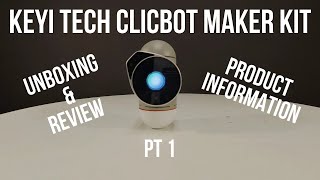 PT 1 | KEYI TECH Clicbot Maker Kit | Unboxing & Review | Product Info | A.I. STEAM Coding Robot