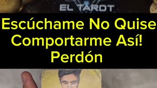 TU EX Dice... Escúchame No Quise Tener Ese Comportamiento... Perdón