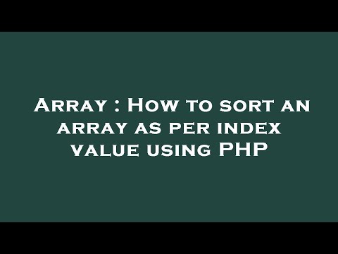 Array : How to sort an array as per index value using PHP