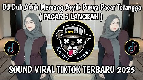 DJ PACAR LIMA LANGKAH - DUH ADUH MEMANG ASIK PUNYA PACAR TETANGGA VIRAL TIKTOK TERBARU