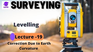 Correction Due to Earth Curvature | L 19 | Surveying | GATE 2022 | Pratik Sir