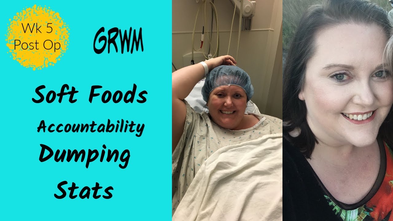 VSG Post Op Week 5 GRWM Dumping Syndrome?? Weight Loss Soft