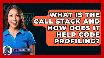 What Is The Call Stack And How Does It Help Code Profiling? - Next LVL Programming