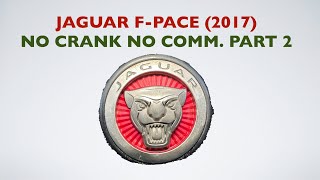 Jaguar F-PACE 2.0 Diesel (2017) No Crank No Communication with modules Part 2 Jaguar Dtc U0447 00