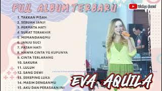 LAGU TERBARU EVA AQUILA 2023 TANPA IKLAN FULL ALBUM || LAGU EVA AQUILA, PATAH HATI, TAKKAN PISAH