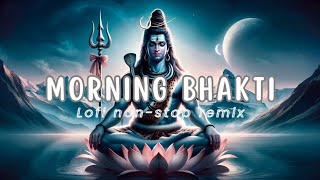 Mind relax Morning bhakti lofi 😇✨❤️ | non-stop bhakti lofi remix✨☺️
