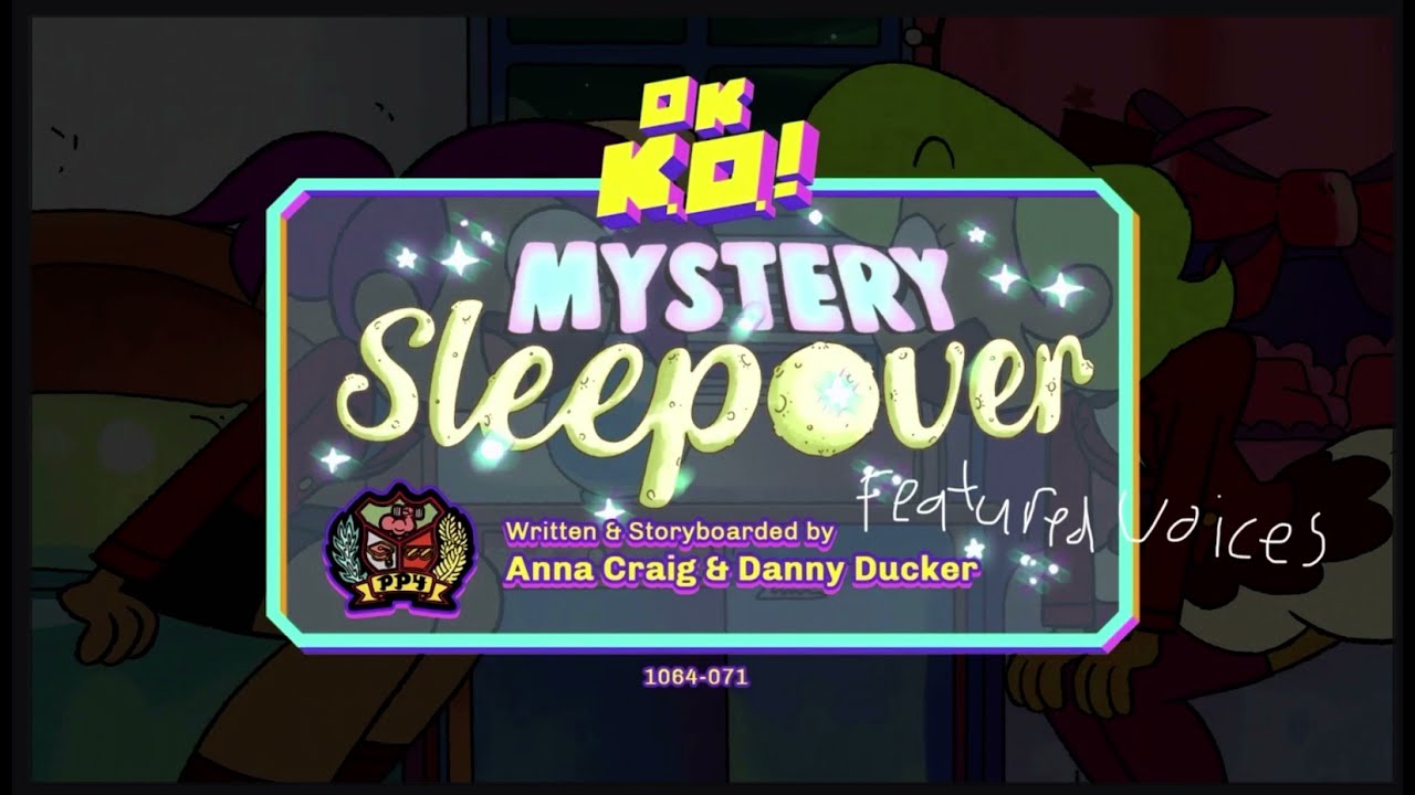 OK K.O.! Let’s Be Heroes Season 2 Episode 17 Mystery Sleepover Featured Voices