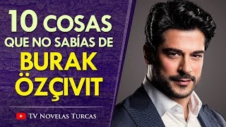 10 Cosas Que No Sabías de Burak Özçivit