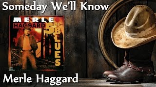 Merle Haggard - Someday We&#39;ll Know