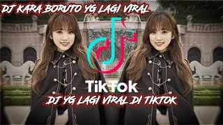 DJ KARA BORUTO YG LAGI VIRAL DI TIKTOK TERBARU 2022
