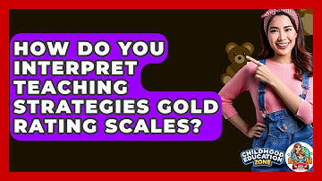 How Do You Interpret Teaching Strategies GOLD Rating Scales? - Childhood Education Zone