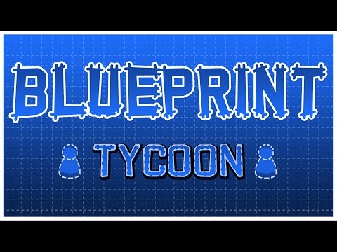 Blueprint Tycoon -