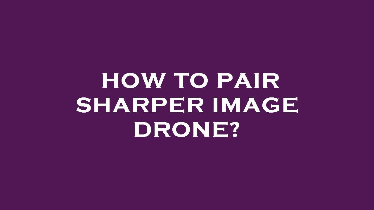 How to pair sharper image drone? YouTube