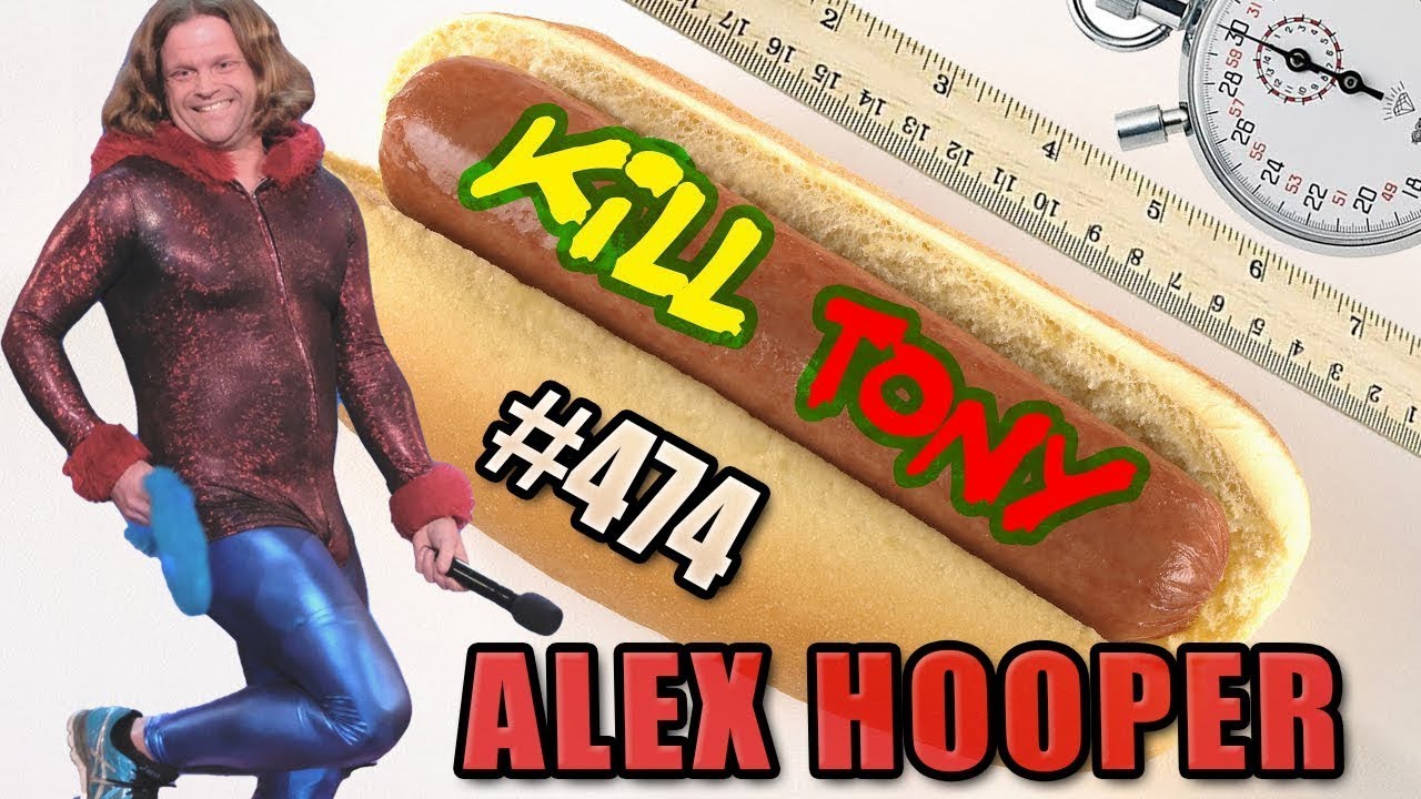 KILL TONY #474 - ALEX HOOPER (FIXED VERSION)