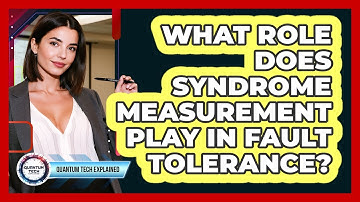 What Role Does Syndrome Measurement Play In Fault Tolerance?