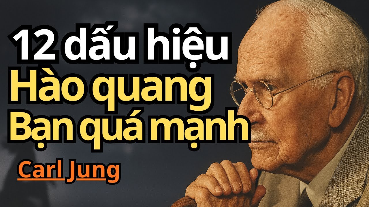 Giải thích của Carl Jung, 12 dấu hiệu cho thấy hào quang của bạn quá mạnh tranh hầu hết mọi người