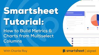 Smartsheet Tutorial: How to Build Metrics & Charts from Multiselect Columns