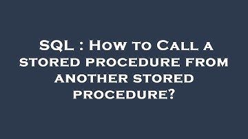 SQL : How to Call a stored procedure from another stored procedure?