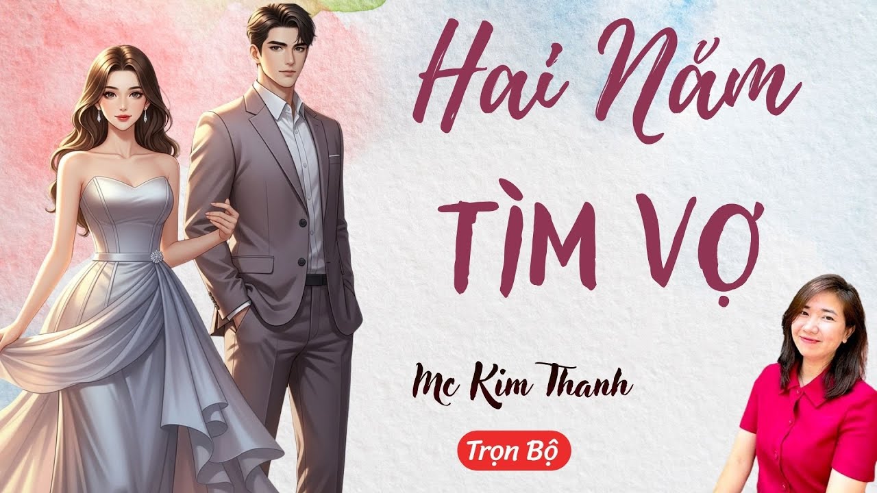 AUDIO NGÔN TÌNH: HAI NĂM TÌM VỢ | TỔNG HỢP TRUYỆN HAY MC KIM THANH DIỄN ĐỌC CẢM XÚC.