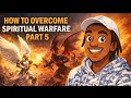 How to overcome spiritual warefare part 5‼️‼️‼️