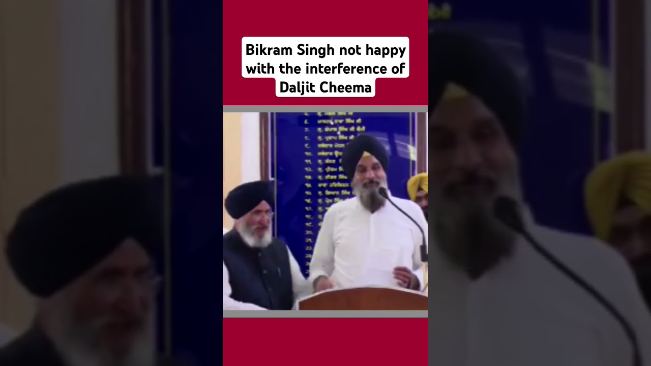 Bikram Singh not happy with the interference of Daljit Cheema 