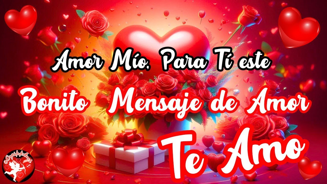 Para Ti este Bonito Mensaje Con Palabras de Amor 💓 Ábrelo Amor Mío ️ TE ...
