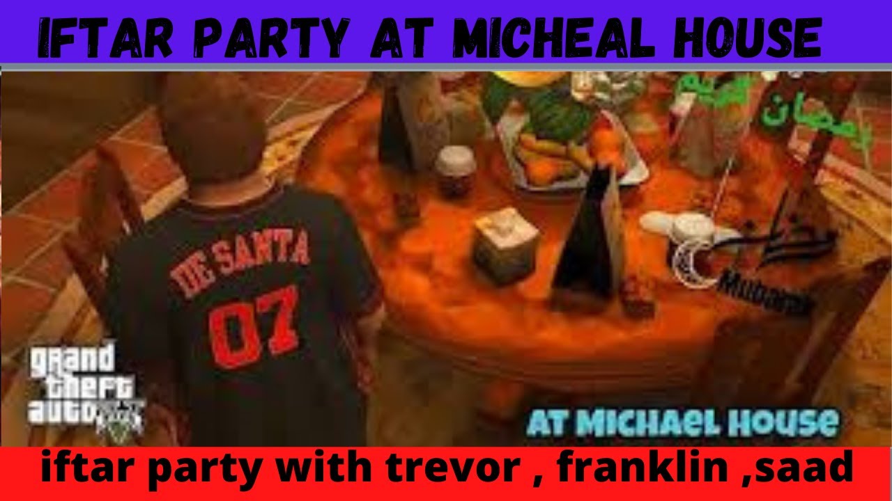 grand iftar party at micheal house with trevor, franklin ,saad ramdan season last episode gta5 mods