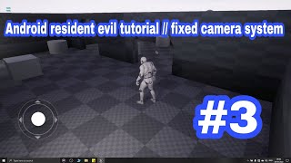 #3 Android resident evil tutorial ue4// fixed camera system// don't forget to check description 😊 👇🏻